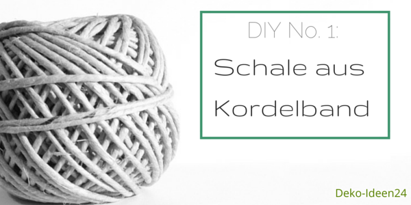 Deko-Ideen24 Blog: DIY No.1; Schale aus Kordelband