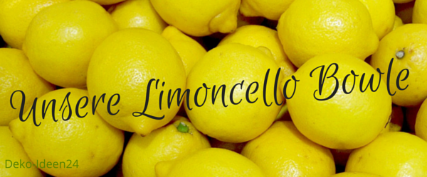 Deko-Ideen24 Blog: Limoncello Bowle