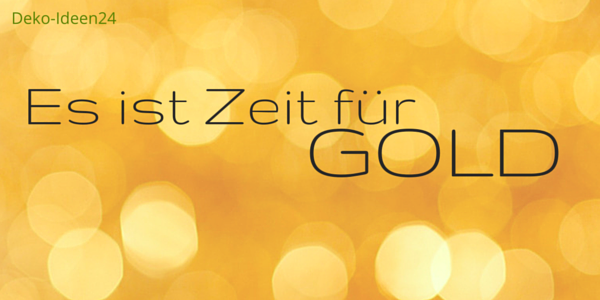 Deko-Ideen24 Blog: goldener abstrakter Hintergrund "Es ist Zeit für GOLD"