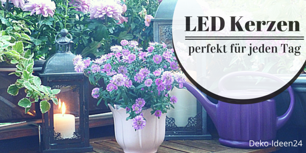 Deko-Ideen24 Blog: LED Kerzen - perfekt für jeden Tag