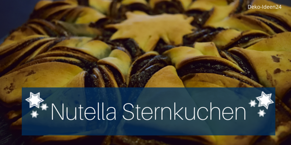 Deko-Ideen24 Blog: Nutella Sternkuchen