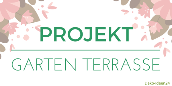 Deko-Ideen24 Blog: Projekt - Garten Terrasse
